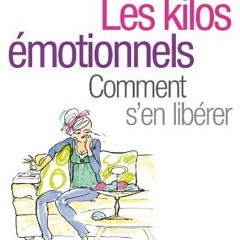 Lire Les Kilos émotionnels:Comment s'en libérer sans régime ni médicaments (Pratique) (French Ed