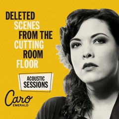 Stream CaroEmerald | Listen to Deleted Scenes from the