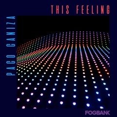 Paco Caniza - This Feeling _ Fogbank Records [out now]