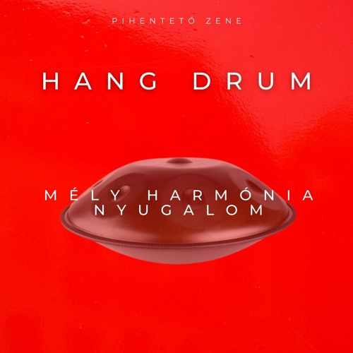 Stream Pihentető Zene | Listen to Hang Drum: Mély harmónia, Nyugalom  playlist online for free on SoundCloud