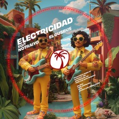 Tropicalismio Apache - ELECTRICIDAD (Notraiyo, El GusBus EDIT)