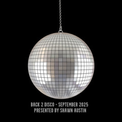 Back 2 Disco - September 2025 - Presented by Shawn Austin
