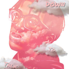 Down To Talk(feat.Young Kings)