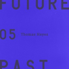 Futurepast Mix 05 - Thomas Hayes