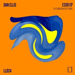 LL024 SNIPPETS - Dan Ellis - E330 EP (w/ Ben Pest remix)