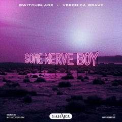 SwitchBlade, Veronica Bravo - Some Nerve Boy