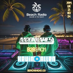 Kevin Allen X Aaron James - B2Beach Vol 09 - Beach Radio