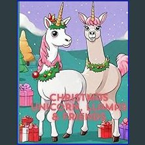 Stream [EBOOK] 📖 Christmas Unicorn, Llamas & Friends: coloring