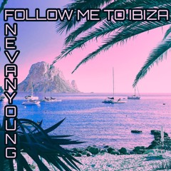 Nevan Young - Follow Me To Ibiza