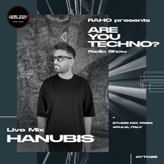 AYT025 - ARE YOU TECHNO? Radio Show - HANUBIS Studio Mix