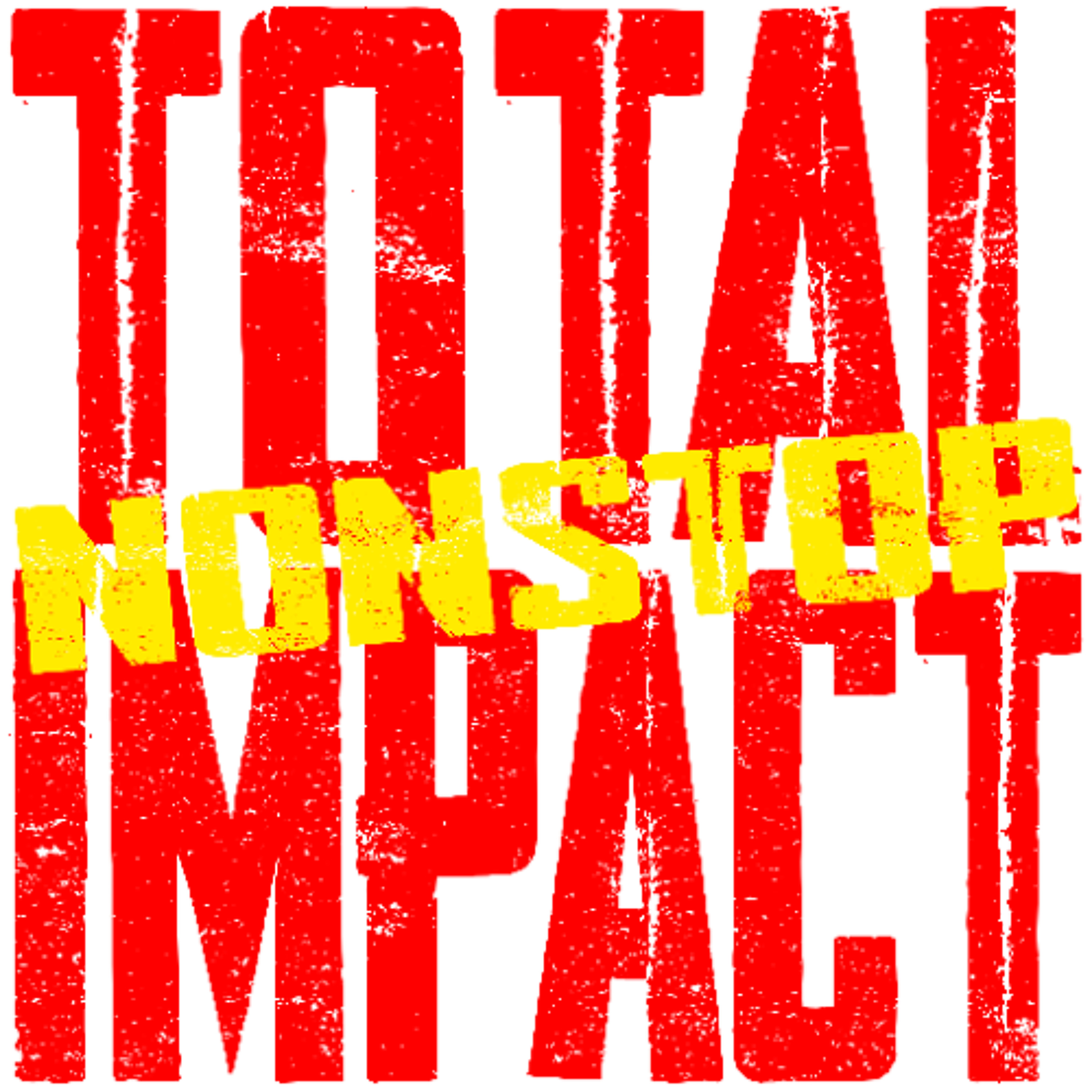 Total Nonstop Impact | IMPACT Wrestling Podcast