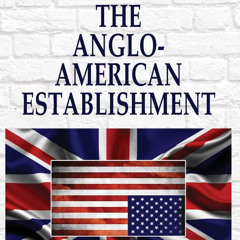The Anglo-American Establishment - Milner's Group and Imperial Influence