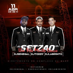SETZAO - UM VOO MUITO LOUCO  - DJ SENEGAL DJ TODDY DJ LABIRINTO