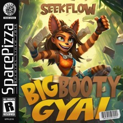 SeekFlow - Big Booty Gyal [Out Now]