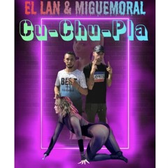 El Lan Ft. MigueMoral- Cu_Chu_Pla.mp3