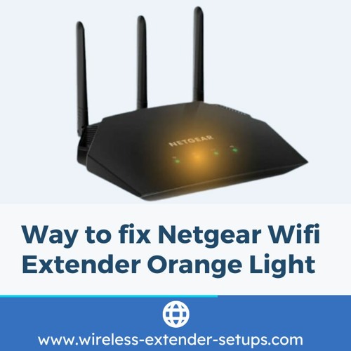 Stream Way to fix Netgear Wifi Extender Orange Light by Tony.ausstin007