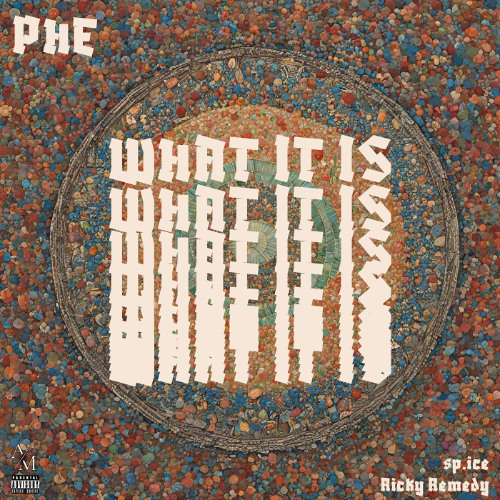 PHE - WHAT IT IS [PROD. BY SP.ICE & RICKY REMEDY]