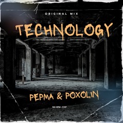 PEPMA & POXOLIN - TECHNOLOGY ( ORIGINAL MIX )