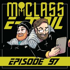 M-Class E-mail: Episode 97