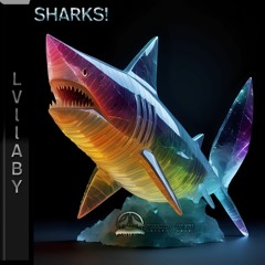 LVllABY - Sharks! [Tchaikovsky - Bad Wolf Entertainment EXCLUSIVE]