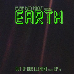 "Out of Our Element" EP 4: EARTH