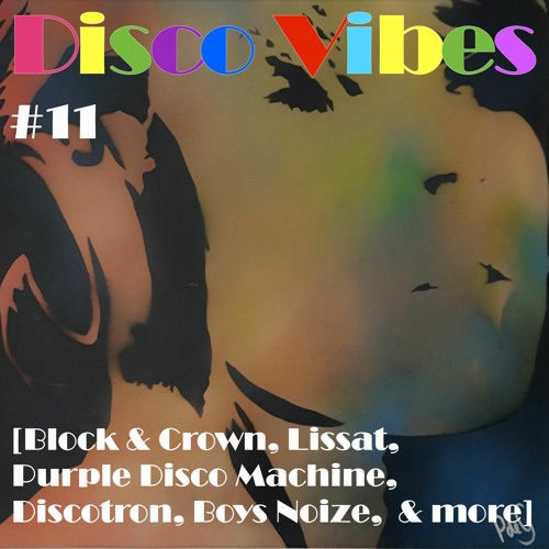 Disco Vibes #11 [Block & Crown, Purple Disco Machine, Discotron, Boys Noize, Majestic & more]