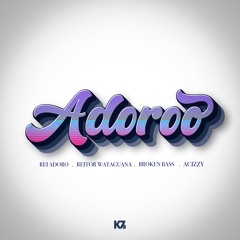 Rei Adoro , Reitor Wataguana , Broken Bass , Acizzy - Adoroo ( Radio Edit )