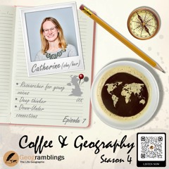 Coffee & Geography 4x07 Catherine Walker (UK) Flygskam, gap years, research and more