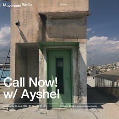 CALL NOW! vol.08 w/ Ayshel at Movement Radio