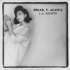 BRIAK, Y. AGAWA - L.A. NIGHTS ** PREVIEW **
