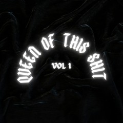 QUEEN OF THIS SHIT VOL 1