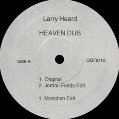 Larry HEARD - Heaven Dub (Jordan Fields Edit )
