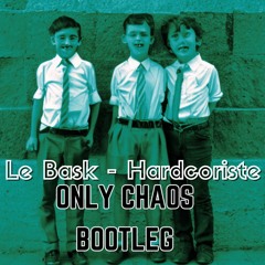 Le Bask - Hardcoriste (Only Chaos Bootleg)