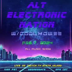 FEBRUARY 7, 2024 - ALT ELECTRONIC NATION W/COOLMOWEE (SHOW No. 69);  ALL MUSIC