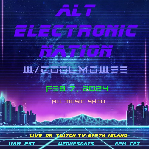 FEBRUARY 7, 2024 - ALT ELECTRONIC NATION W/COOLMOWEE (SHOW No. 69);  ALL MUSIC