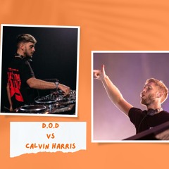 D.O.D Vs Calvin Harris - 29 - 08 - 2024