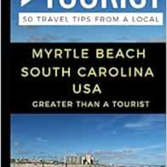 READ EBOOK 📂 Greater Than a Tourist – Myrtle Beach South Carolina USA: 50 Travel Tip