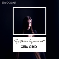 Sisters in SoundCast, Episode #17: Gina Girio