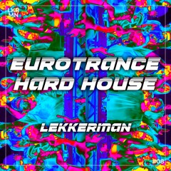 EUROTRANCE HARD HOUSE 🪩 LEKKERMAN (Malugi, Lammer, High Sense, Odymel, The Funkmoore Brothers)