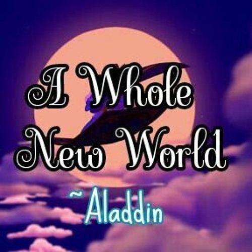 A Whole New World (Aladdin Soundtrack cover)