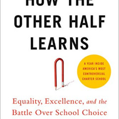 [Free] PDF 💚 How The Other Half Learns: Equality, excellence, and the battle over sc