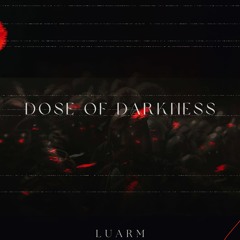 Dose of darkness