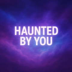 Haunted By You