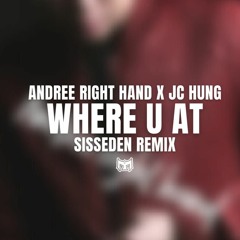 Andree Right Hand x JC Hưng | WHERE U AT (SissEden Official Remix)