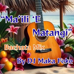 Ma’ili E Matangi-(bachata).mp3