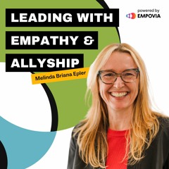 Leading With Empathy & Allyship Podcast