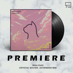 PREMIERE: Mike Kohl - Crystal Water (Extended Mix) [PURRFECTION]
