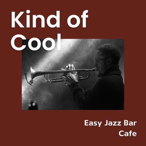 Stream Easy Jazz Bar Cafe | Listen to Kind of Cool: Jazz Café playlist ...