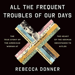 GET PDF 🖍️ All the Frequent Troubles of Our Days: The True Story of the American Wom