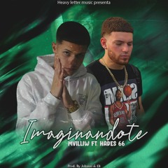 MvilliW Ft. Hades 66 - Imaginandote (Prod. By Johanzi & Eli)